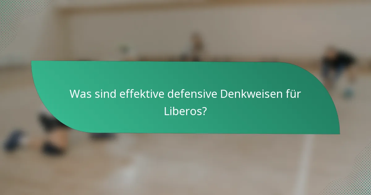 Was sind effektive defensive Denkweisen für Liberos?
