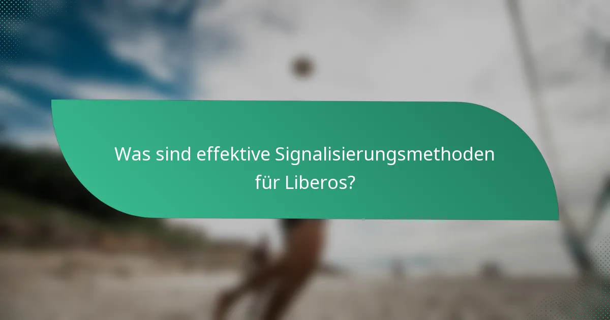Was sind effektive Signalisierungsmethoden für Liberos?