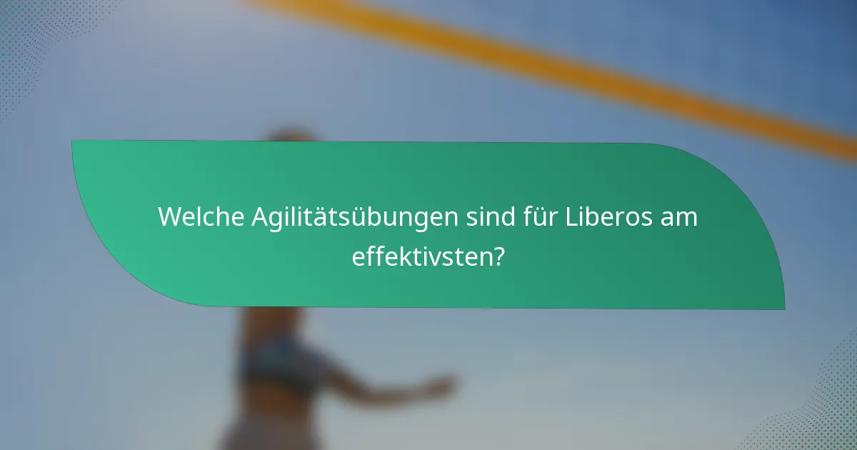 Welche Agilitätsübungen sind für Liberos am effektivsten?
