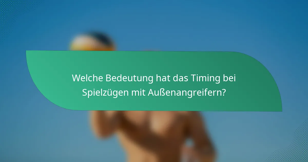 Welche Bedeutung hat das Timing bei Spielzügen mit Außenangreifern?