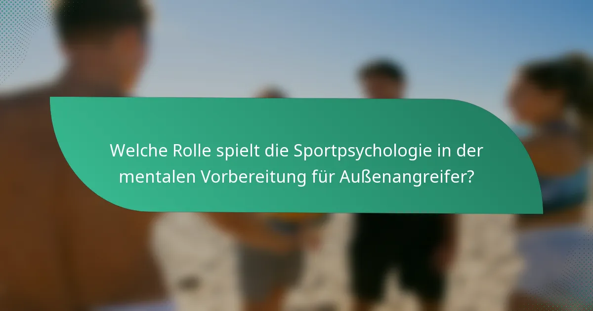 Welche Rolle spielt die Sportpsychologie in der mentalen Vorbereitung für Außenangreifer?