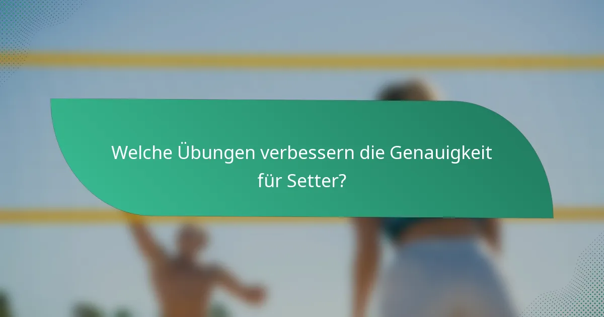 Welche Übungen verbessern die Genauigkeit für Setter?