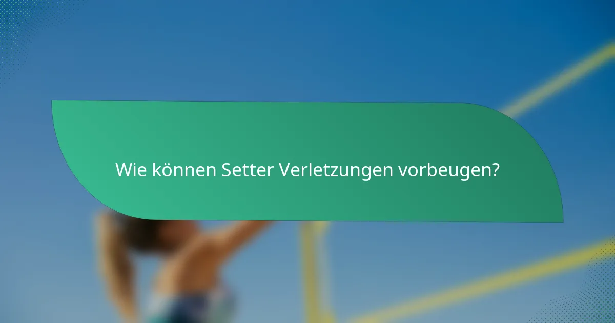 Wie können Setter Verletzungen vorbeugen?