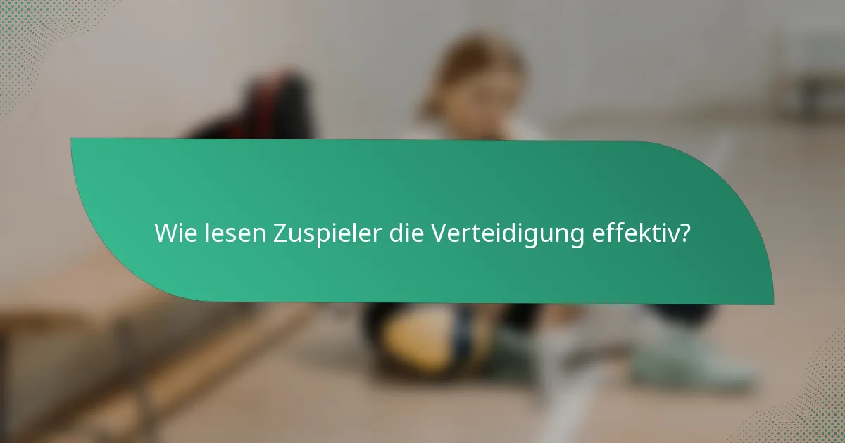 Wie lesen Zuspieler die Verteidigung effektiv?