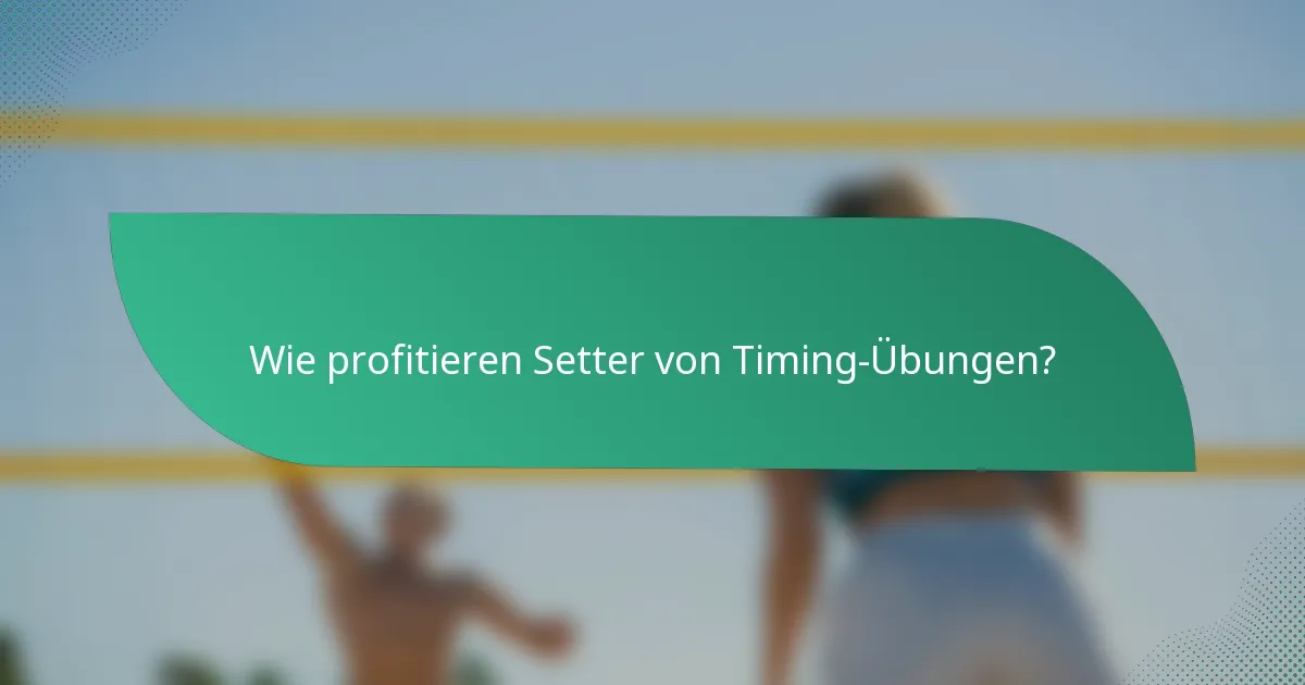 Wie profitieren Setter von Timing-Übungen?